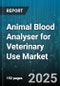 Animal Blood Analyser for Veterinary Use Market by Device Type (Benchtop Analyzer, Handheld Analyzer, Portable Analyzer), Animal Species (Bovine, Canine, Equine), End User, Technology, Application - Global Forecast 2025-2030 - Product Thumbnail Image