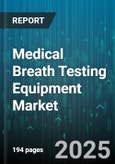 Medical Breath Testing Equipment Market by Product Type, Technology, End User, Application, Test Type, Distribution Channel - Global Forecast 2025-2030- Product Image