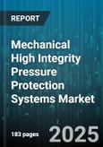 Mechanical High Integrity Pressure Protection Systems Market by Component Type (Actuator Type, Hydraulic Unit, Logic Element), End Use Industry (Chemical, Oil Gas Downstream, Oil Gas Upstream), Pressure Range, Flow Rate - Global Forecast 2025-2030- Product Image