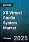 XR Virtual Studio System Market by Component (Hardware, Services, Software), Type (AR, MR, VR), Application, End User, Deployment Mode - Global Forecast 2025-2030 - Product Thumbnail Image