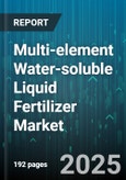 Multi-element Water-soluble Liquid Fertilizer Market by Application (Drip Irrigation, Foliar, Hydroponics), Crop Type (Cereals & Grains, Fruits & Vegetables, Ornamental), End Use, Sales Channel, Packaging Size - Global Forecast 2025-2030- Product Image