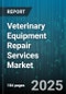 Veterinary Equipment Repair Services Market by Equipment Type, Repair Type, End User, Service Provider Type, Animal Type - Global Forecast 2025-2030 - Product Thumbnail Image