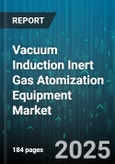 Vacuum Induction Inert Gas Atomization Equipment Market by Material (Aluminum, Copper, Magnesium), End Use Industry (Additive Manufacturing, Aerospace, Automotive), Machine Type, Atomization Gas, Output Capacity, Automation Grade, Frequency Type - Global Forecast 2025-2030- Product Image