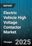 Electric Vehicle High Voltage Contactor Market by EV Type, Current Type, Voltage Rating, Contact Material, Application, Distribution Channel - Global Forecast 2025-2030- Product Image