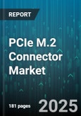 PCIe M.2 Connector Market by Key Type (B Key, B+M Key, M Key), Application (Automotive, Consumer Electronics, Data Center), Connector Type, Data Rate, End User, Distribution Channel - Global Forecast 2025-2030- Product Image