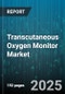 Transcutaneous Oxygen Monitor Market by Application (Critical Care, Vascular Assessment, Wound Care), End User (Clinics, Home Healthcare, Hospitals), Product Type, Technology - Global Forecast 2025-2030 - Product Image