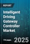 Intelligent Driving Gateway Controller Market by Application, Vehicle Type, Level of Driving Automation, Distribution Channel, Connectivity Type, Sensor Interface, Technology - Global Forecast 2025-2030 - Product Thumbnail Image