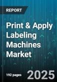 Print & Apply Labeling Machines Market by Automation Level (Automatic, Manual, Semi-Automatic), Technology (Inkjet, Laser, Thermal Transfer), End User Industry, Application - Global Forecast 2025-2030- Product Image