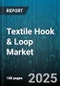Textile Hook & Loop Market by Application (Apparel, Automotive, Electronics), Material (Nylon, Polyester, Polypropylene), Type, Backing Type, Form, End User Industry, Grade - Global Forecast 2025-2030 - Product Image