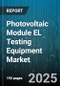 Photovoltaic Module EL Testing Equipment Market by Equipment Type (Benchtop, Handheld, Inline), Technology (CCD, CMOS), Application, End User, Power Rating, Operation Mode - Global Forecast 2025-2030 - Product Thumbnail Image