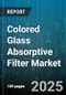 Colored Glass Absorptive Filter Market by Application (Imaging, Photography, Safety Protection), Color (Blue, Green, Red), Type, End User, Thickness, Distribution Channel - Global Forecast 2025-2030 - Product Thumbnail Image