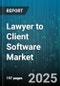 Lawyer to Client Software Market by End User (Government Agencies, in-House Counsel, Law Firms), Deployment Type (Cloud, on-Premises), Organization Size, Application Type - Global Forecast 2025-2030 - Product Thumbnail Image