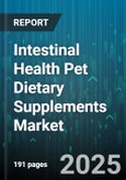 Intestinal Health Pet Dietary Supplements Market by Animal Type (Cats, Dogs), Ingredient Type (Enzymes, Herbal Extracts, Prebiotics), Form, Distribution Channel, End User - Global Forecast 2025-2030- Product Image