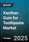 Xanthan Gum for Toothpaste Market by Distribution Channel (Convenience Stores, Online Retail, Pharmacies & Drugstores), Product Type (Gel, Paste), Application, End User, Formulation - Global Forecast 2025-2030 - Product Thumbnail Image