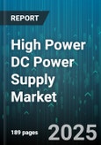High Power DC Power Supply Market by End User (Consumer Electronics, Industrial, Medical), Power Rating (1-5 kW, Above 5 kW, Below 1 kW), Application, Topology, Distribution Channel - Global Forecast 2025-2030- Product Image