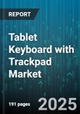 Tablet Keyboard with Trackpad Market by Distribution Channel (Offline, Online), Product Type (Detachable, Folio, Integrated), Connectivity, End Use, Operating System, Price Range - Global Forecast 2025-2030- Product Image