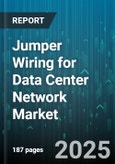 Jumper Wiring for Data Center Network Market - Global Forecast 2025-2030- Product Image