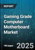 Gaming Grade Computer Motherboard Market by Price Tier (Enthusiast, Entry Level, High End), Form Factor (ATX, E ATX, Micro ATX), Socket Type, Chipset, Dram Support, Pcie Version - Global Forecast 2025-2030- Product Image