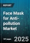 Face Mask for Anti-pollution Market by Product Type (Disposable, Reusable), Filter Type (Activated Carbon, Electrostatic, HEPA), Protection Level, End User, Distribution Channel - Global Forecast 2025-2030 - Product Thumbnail Image