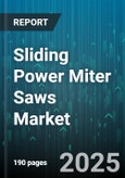 Sliding Power Miter Saws Market by End User (DIY, Professional), Blade Diameter (10 Inch and Below, 10 to 12 Inch, Greater Than 12 Inch), Bevel Type, Motor Power, Sales Channel - Global Forecast 2025-2030- Product Image