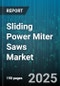 Sliding Power Miter Saws Market by End User (DIY, Professional), Blade Diameter (10 Inch and Below, 10 to 12 Inch, Greater Than 12 Inch), Bevel Type, Motor Power, Sales Channel - Global Forecast 2025-2030 - Product Image