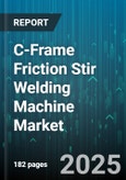 C-Frame Friction Stir Welding Machine Market by End Use Industry (Aerospace, Automotive, Rail), Type (Portable, Stationary), Axis, Tool Material, Control Type, Machine Capacity - Global Forecast 2025-2030- Product Image