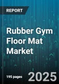Rubber Gym Floor Mat Market - Global Forecast 2025-2030- Product Image