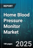 Home Blood Pressure Monitor Market by End User (Healthcare Institutions, Individual Consumers), Technology (Automatic, Manual), Distribution Channel, Connectivity, Product Type - Global Forecast 2025-2030- Product Image