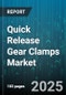 Quick Release Gear Clamps Market by End User Industry (Aerospace, Automotive, Construction), Product Type (Lever Action, Screw Trigger, Snap on), Distribution Channel, Material - Global Forecast 2025-2030 - Product Image