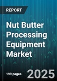 Nut Butter Processing Equipment Market by Equipment Type (Blanching Machine, Cleaning Machine, Cooling Machine), Technology (Batch, Continuous), Capacity, Application, End User - Global Forecast 2025-2030- Product Image