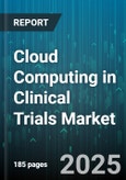 Cloud Computing in Clinical Trials Market by Service Model (Iaas, Paas, Saas), Deployment Model (Hybrid Cloud, Private Cloud, Public Cloud), Application, End User, Trial Phase - Global Forecast 2025-2030- Product Image
