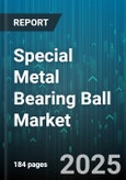 Special Metal Bearing Ball Market by Material Type (Carbon Steel, Ceramic, Chrome Steel), Application (Aerospace, Automotive, Electronics), End User, Distribution Channel - Global Forecast 2025-2030- Product Image