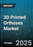 3D Printed Orthoses Market - Global Forecast 2025-2030- Product Image