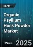Organic Psyllium Husk Powder Market by Application (Animal Feed, Cosmetics, Food and Beverage), Form (Capsule, Powder, Tablet), Distribution Channel, Grade, Source Type - Global Forecast 2025-2030- Product Image