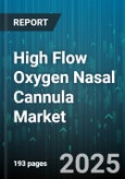 High Flow Oxygen Nasal Cannula Market by End User (Clinic, Home Care, Hospital), Patient Type (Adult, Neonatal, Pediatric), Flow Rate, Device Type, Distribution Channel - Global Forecast 2025-2030- Product Image