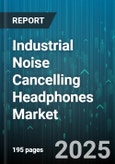 Industrial Noise Cancelling Headphones Market by Technology Type (Active, Passive), End User Industry (Aerospace, Automotive, Construction), Sales Channel, Price Range - Global Forecast 2025-2030- Product Image