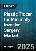 Plastic Trocar for Minimally Invasive Surgery Market by Type (Disposable, Reusable), Application (Arthroscopy, Gynecology, Laparoscopy), End User, Distribution Channel - Global Forecast 2025-2030- Product Image