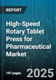 High-Speed Rotary Tablet Press for Pharmaceutical Market - Global Forecast 2025-2030- Product Image