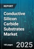 Conductive Silicon Carbide Substrates Market - Global Forecast 2025-2030- Product Image