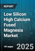 Low Silicon High Calcium Fused Magnesia Market by Product Type (Bricks, Castable Refractories, Gunning Mix), Product Form (Granules, Lump, Powder), End Use Industry - Global Forecast 2025-2030- Product Image