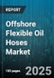 Offshore Flexible Oil Hoses Market by Application (Chemical Injection, Fire Fighting, Jumper), Operation (Dynamic, Static), Construction, Pressure, Media, Material - Global Forecast 2025-2030 - Product Thumbnail Image
