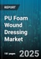 PU Foam Wound Dressing Market by Application (Acute Wound, Burn Wound, Chronic Wound), Product Type (Composite, Multi Layer, Single Layer), End User, Sales Channel - Global Forecast 2025-2030 - Product Thumbnail Image