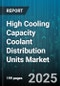 High Cooling Capacity Coolant Distribution Units Market by Application, End User, Cooling Type, Product Type, Capacity Range, Distribution Channel, Operation Mode, Control Technology - Global Forecast 2025-2030 - Product Thumbnail Image