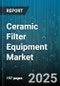 Ceramic Filter Equipment Market by Type (Hollow Fiber, Plate and Frame, Tubular), Pore Size (Microfiltration, Ultrafiltration), Material, Application, Filtration Mechanism, End User - Global Forecast 2025-2030 - Product Thumbnail Image