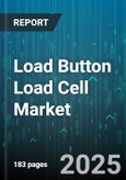 Load Button Load Cell Market by Product Type (Button, Flange, Pancake), End User (Aerospace, Automotive, Consumer Electronics), Output Signal, Material, Capacity Range, Calibration - Global Forecast 2025-2030- Product Image