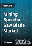Mining Specific Saw Blade Market - Global Forecast 2025-2030- Product Image