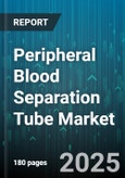Peripheral Blood Separation Tube Market by End User (Blood Banks, Diagnostic Laboratories, Hospitals), Product Type (ACD Tubes, Citrate Tubes, Edta Tubes), Application, Technology, Distribution Channel - Global Forecast 2025-2030- Product Image