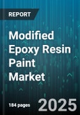 Modified Epoxy Resin Paint Market by Application (Automotive Coatings, Industrial Flooring, Marine Coatings), End User Industry (Automotive, Construction, Marine), Resin Type, Technology, Sales Channel - Global Forecast 2025-2030- Product Image
