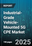 Industrial-Grade Vehicle-Mounted 5G CPE Market by End User (Logistics, Military, Mining), Vehicle Type (Buses, Construction Vehicles, Emergency Vehicles), Connectivity Mode, Application, Frequency Band - Global Forecast 2025-2030- Product Image
