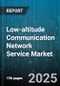 Low-altitude Communication Network Service Market by Service Type (Data Connectivity, Telemetry and Control, Video Transmission), End User (Agriculture, Commercial, Defense), Platform Type, Technology - Global Forecast 2025-2030 - Product Image